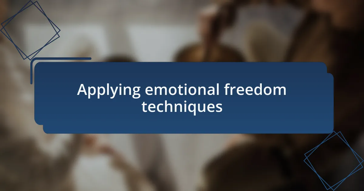 Applying emotional freedom techniques