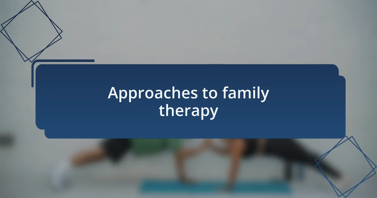 Approaches to family therapy