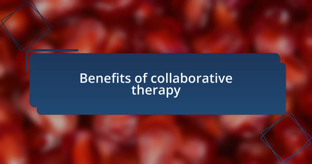 Benefits of collaborative therapy