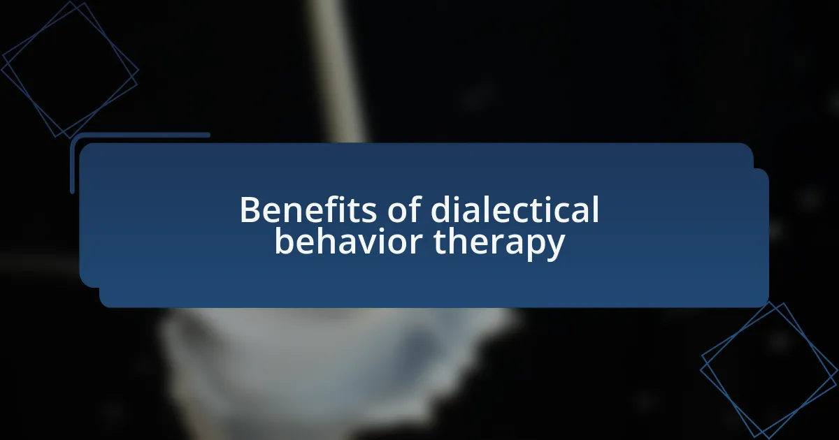Benefits of dialectical behavior therapy