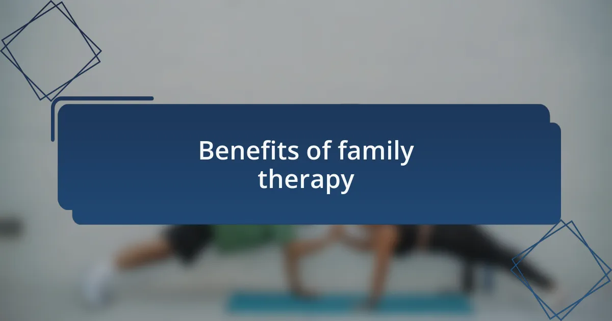 Benefits of family therapy
