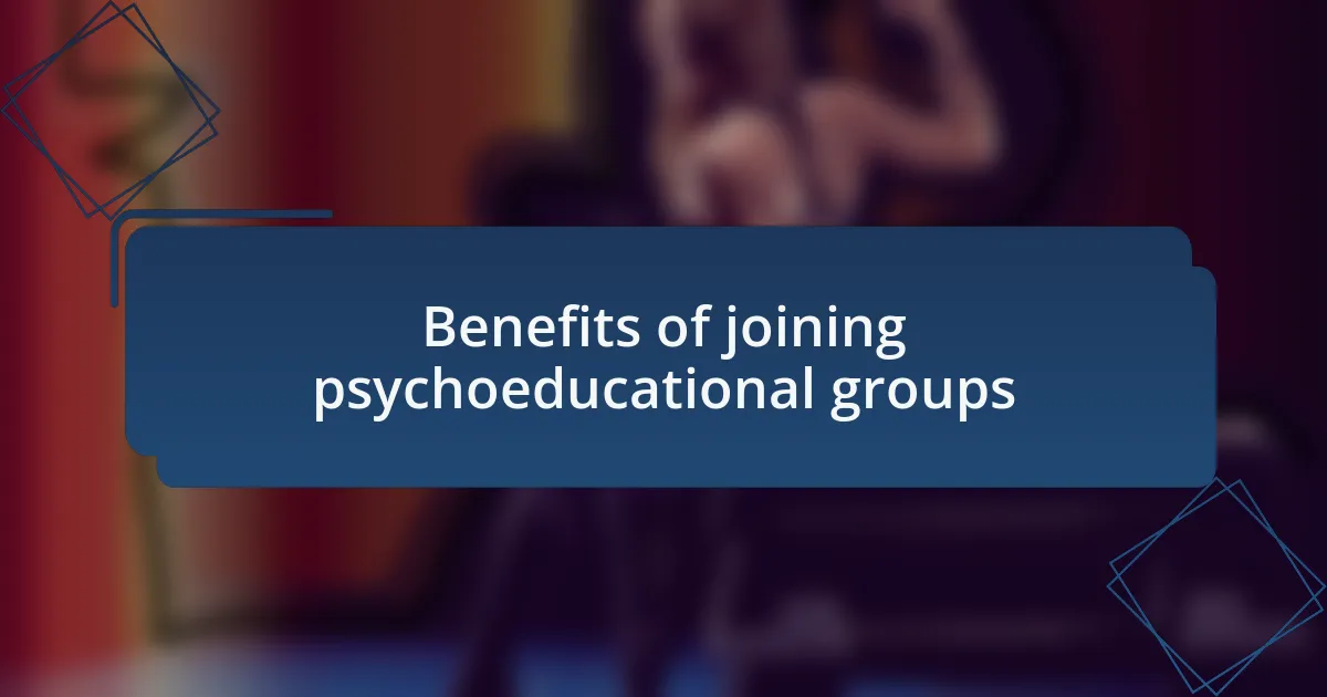 Benefits of joining psychoeducational groups