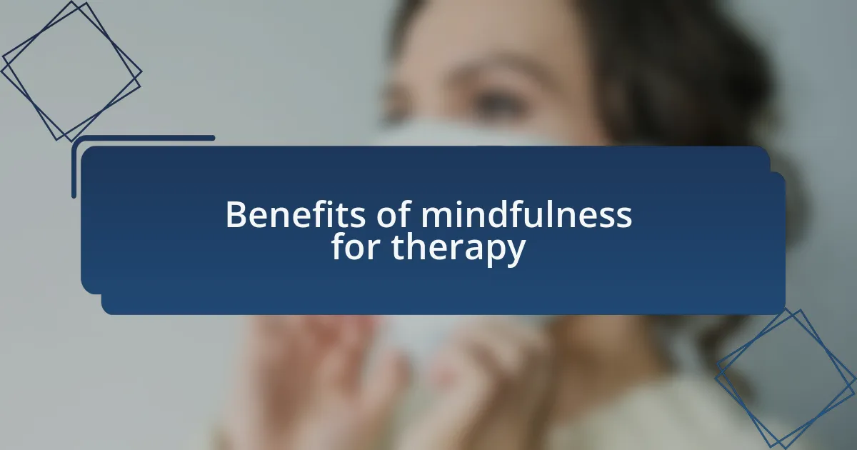 Benefits of mindfulness for therapy