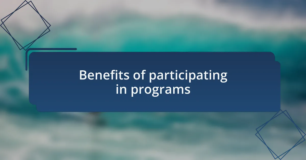 Benefits of participating in programs