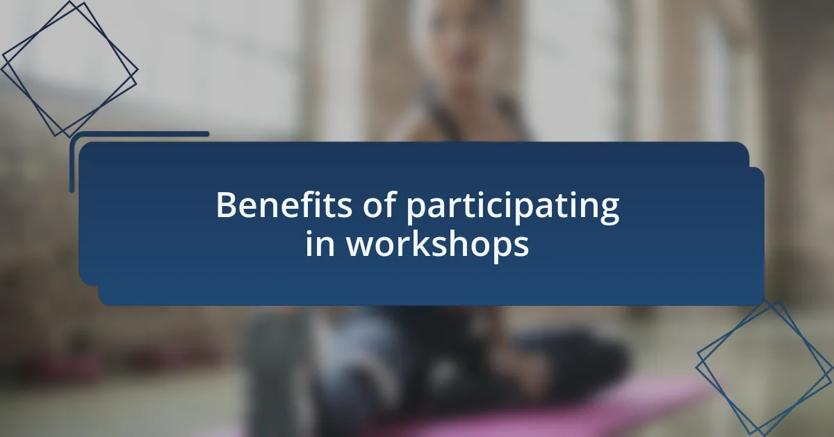 Benefits of participating in workshops