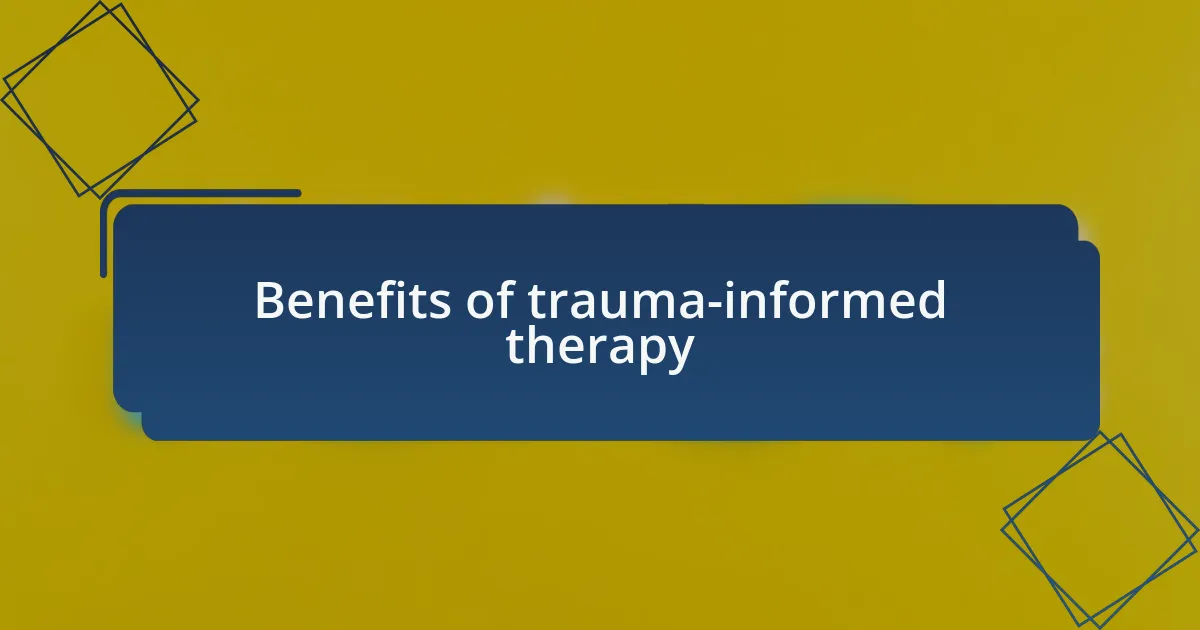 Benefits of trauma-informed therapy