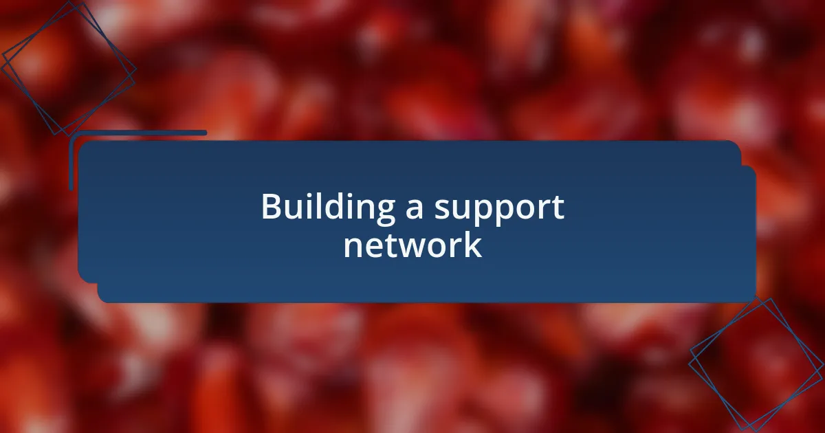 Building a support network