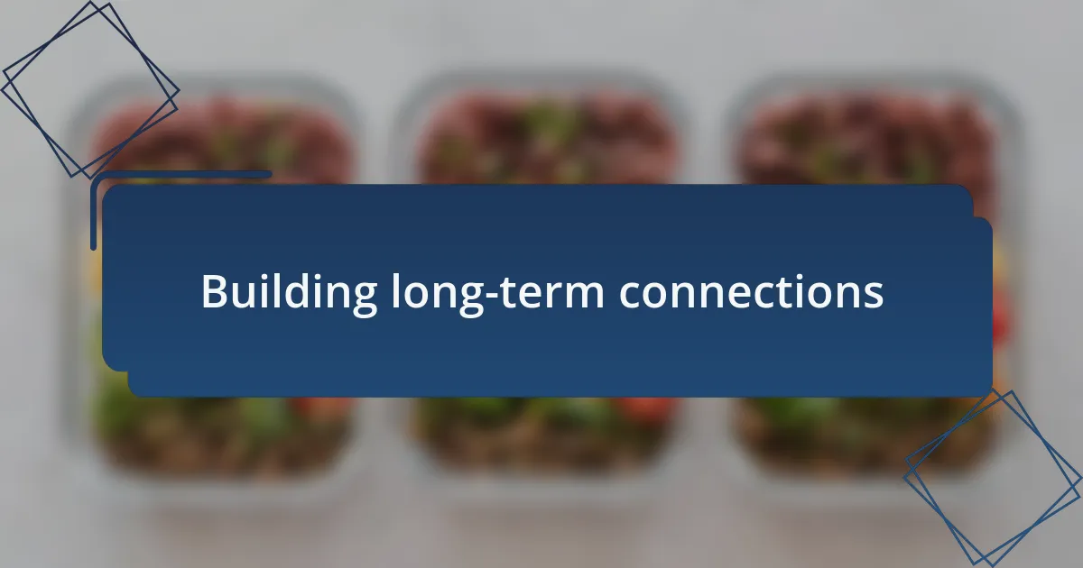 Building long-term connections