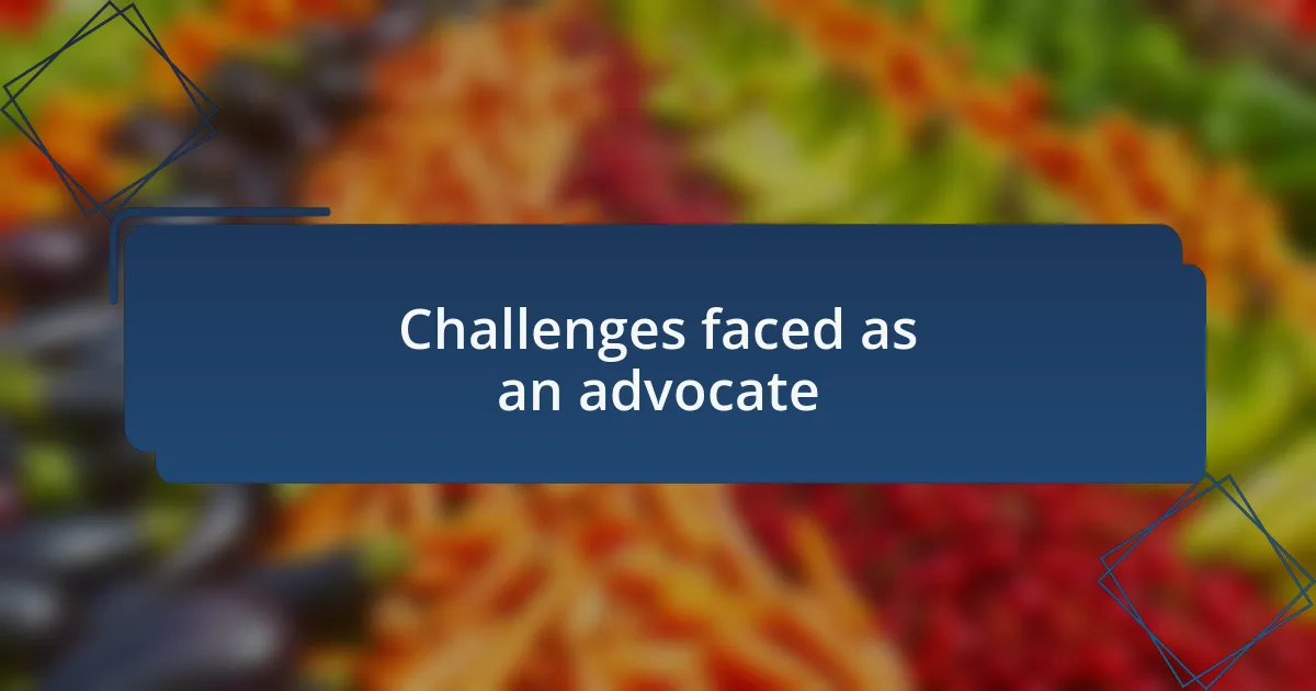 Challenges faced as an advocate