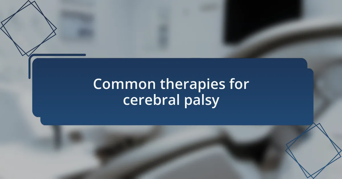 Common therapies for cerebral palsy