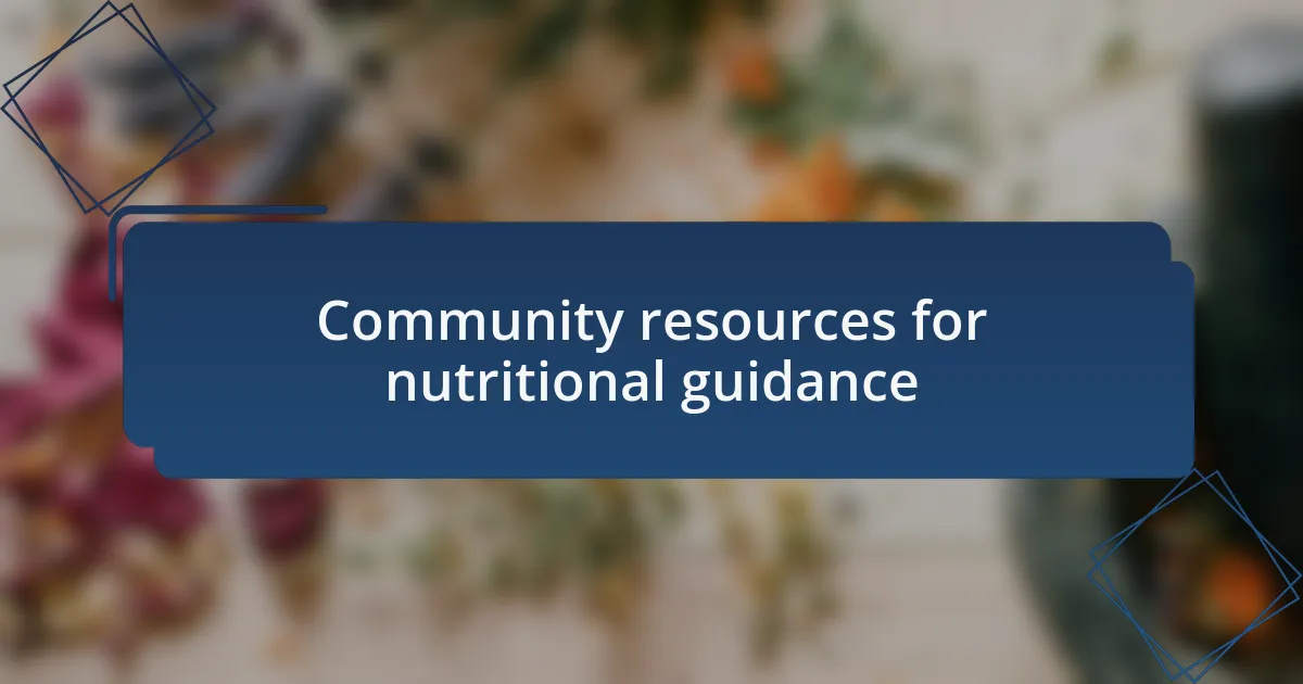Community resources for nutritional guidance