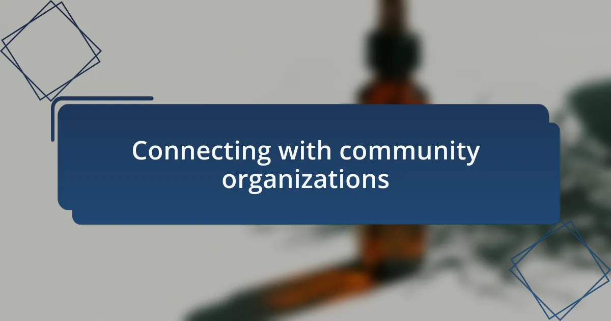 Connecting with community organizations