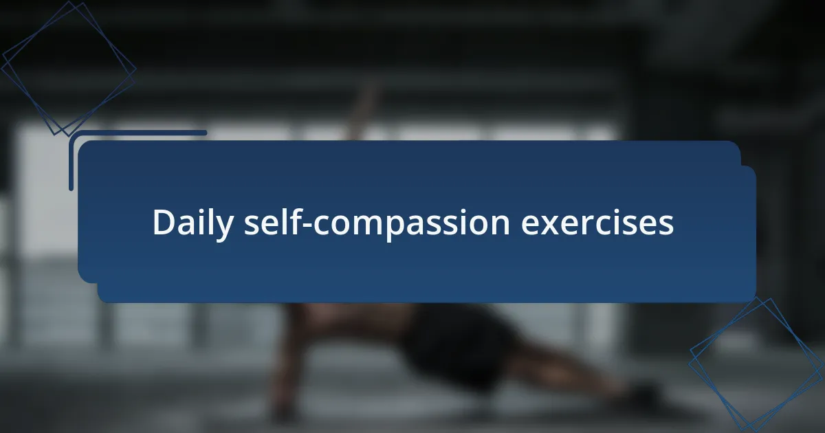 Daily self-compassion exercises