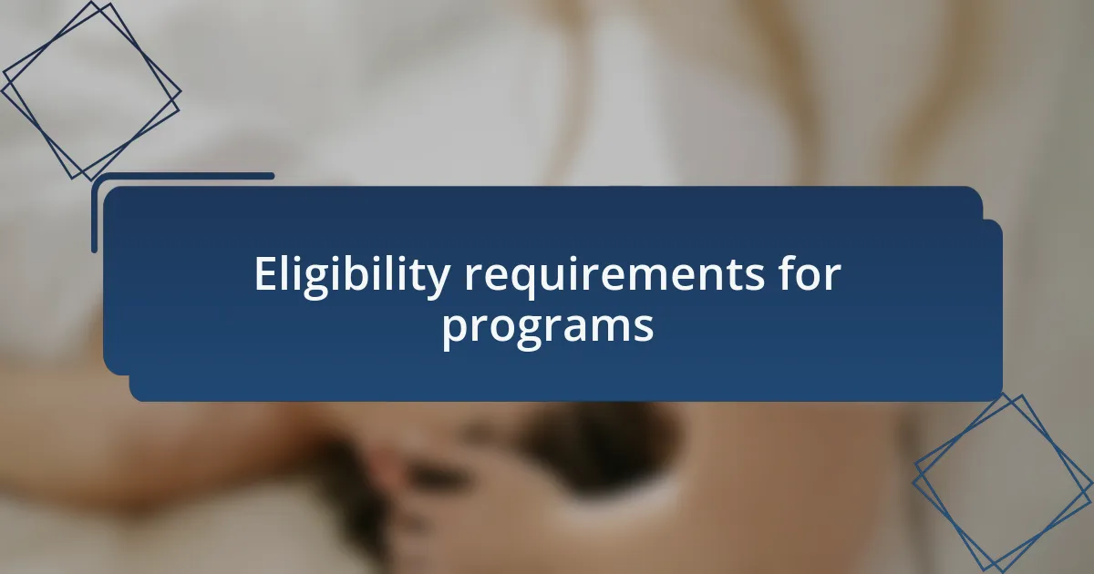 Eligibility requirements for programs
