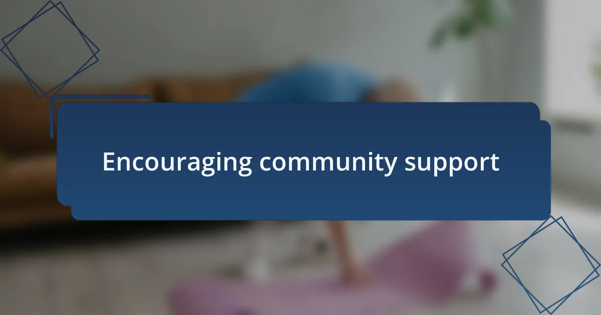 Encouraging community support