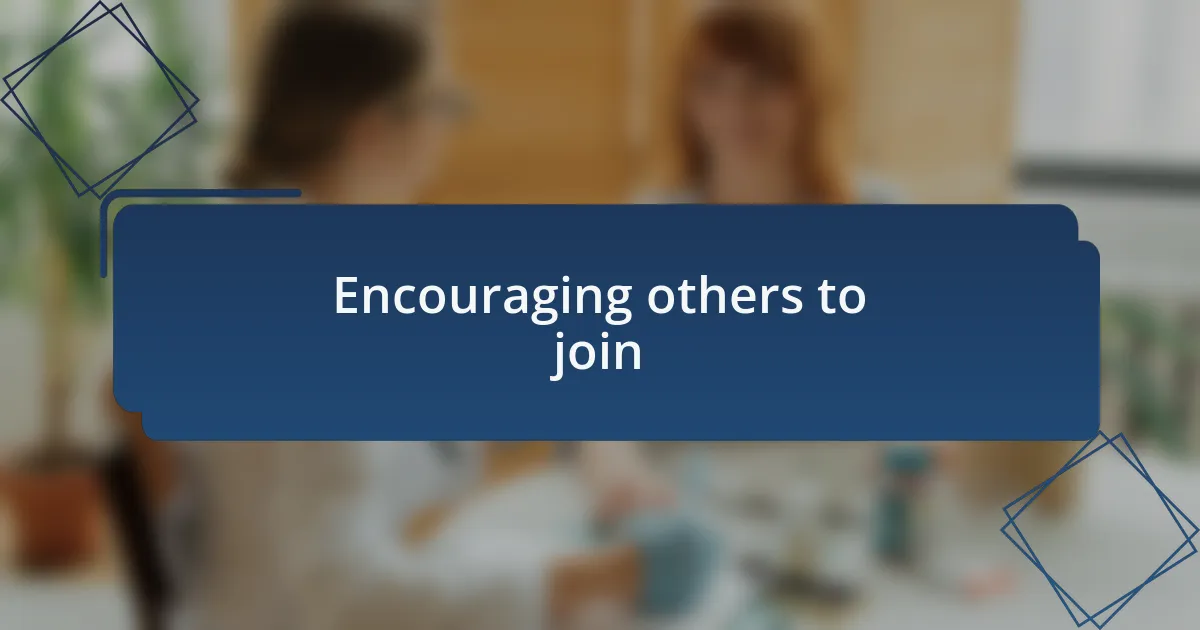 Encouraging others to join