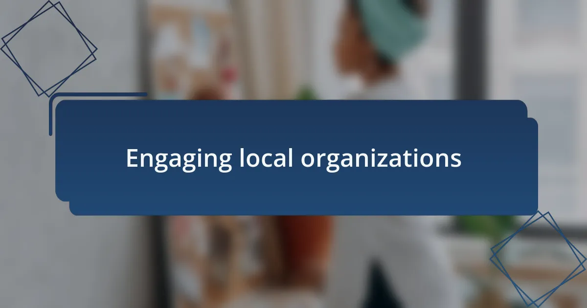 Engaging local organizations