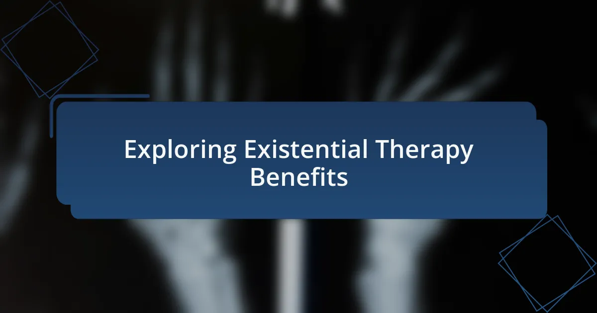Exploring Existential Therapy Benefits