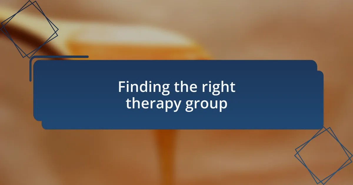 Finding the right therapy group