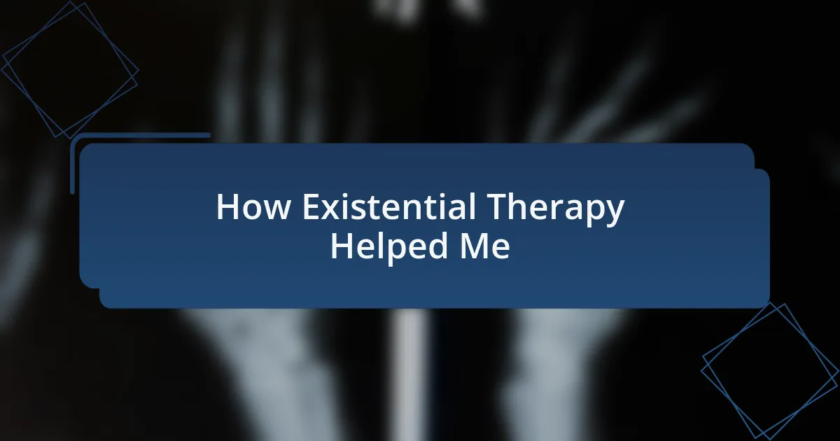 How Existential Therapy Helped Me