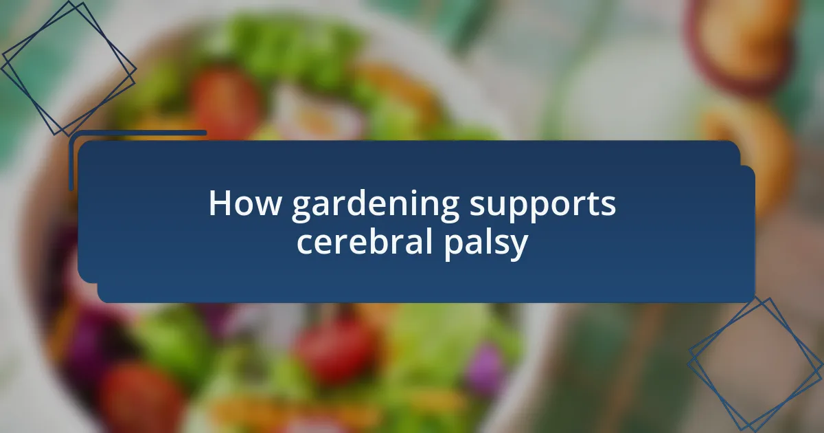 How gardening supports cerebral palsy