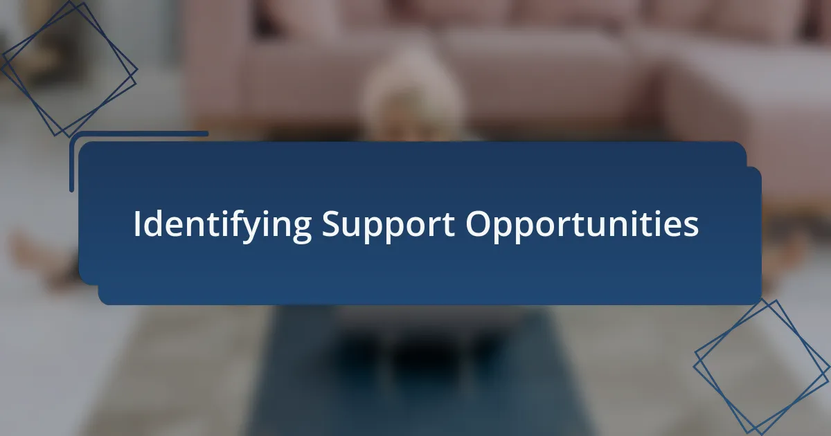 Identifying Support Opportunities