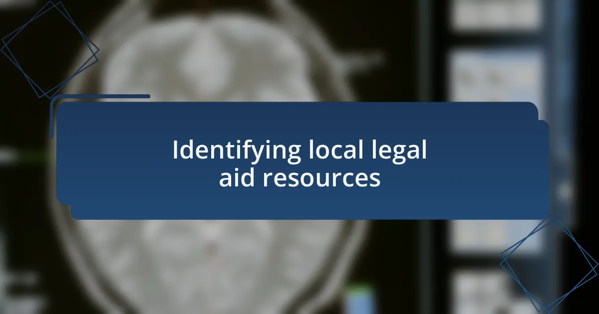 Identifying local legal aid resources