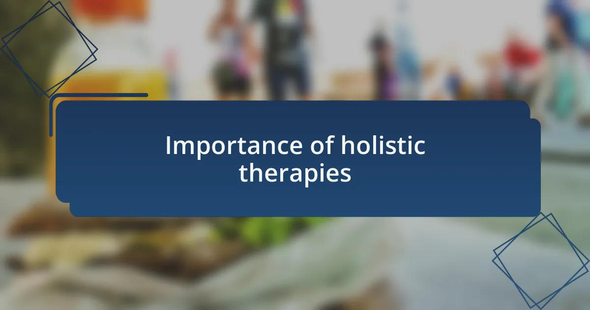 Importance of holistic therapies