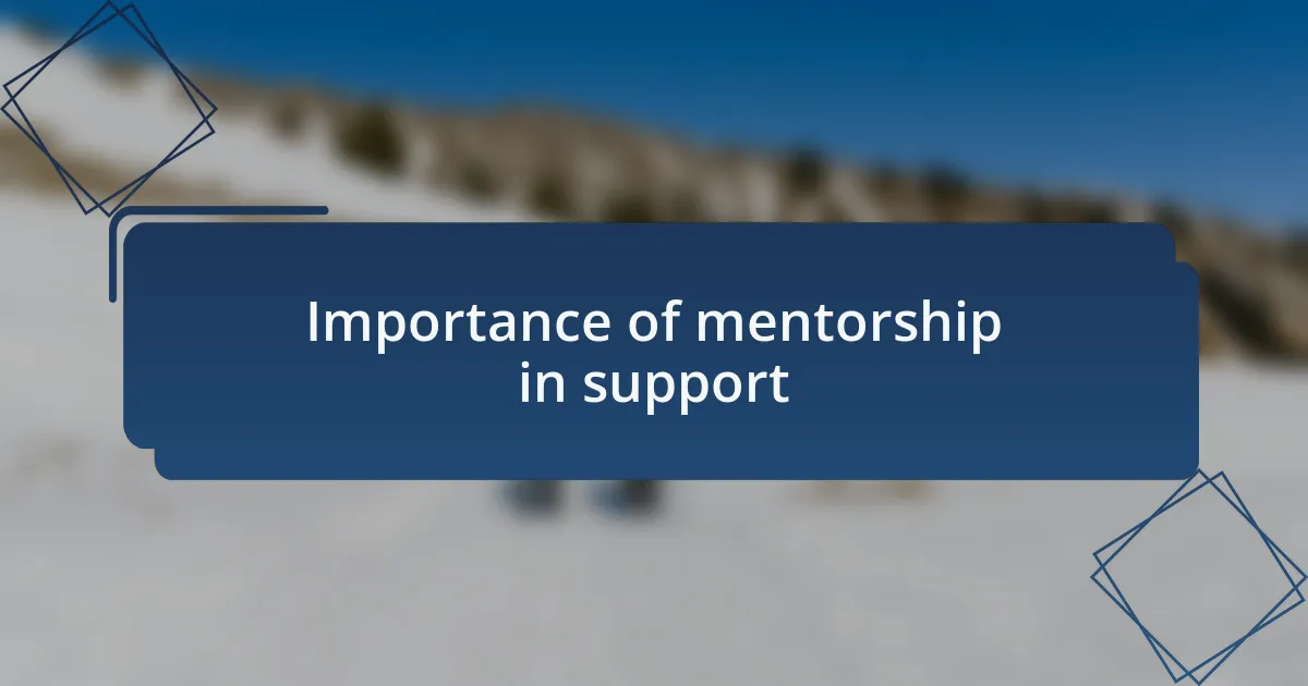 Importance of mentorship in support