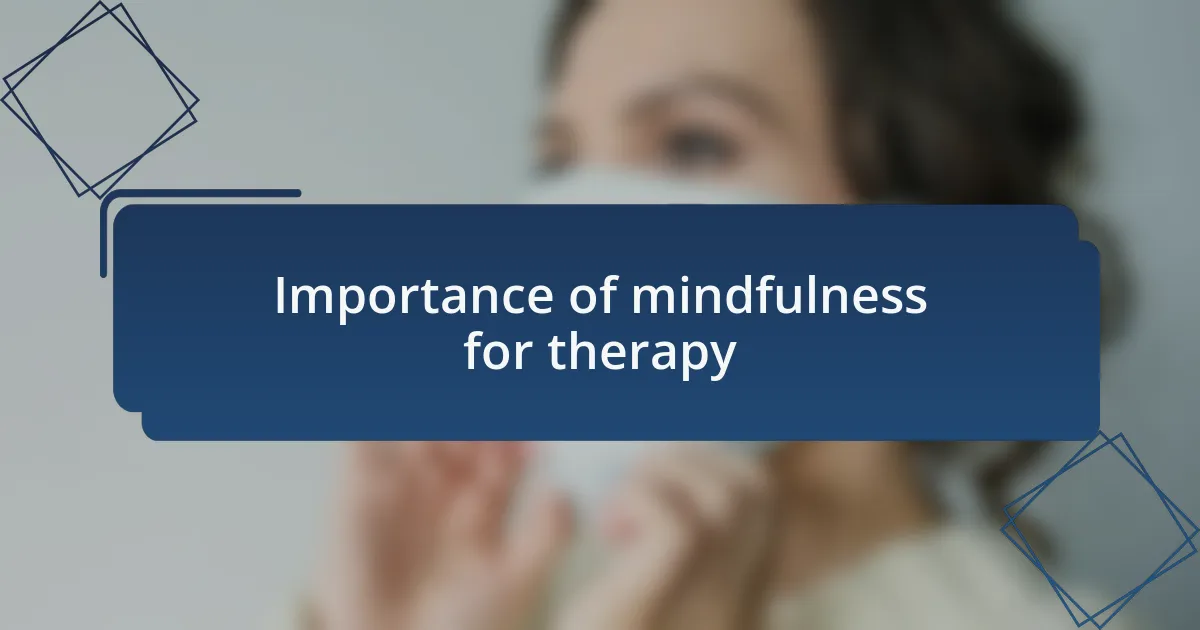 Importance of mindfulness for therapy