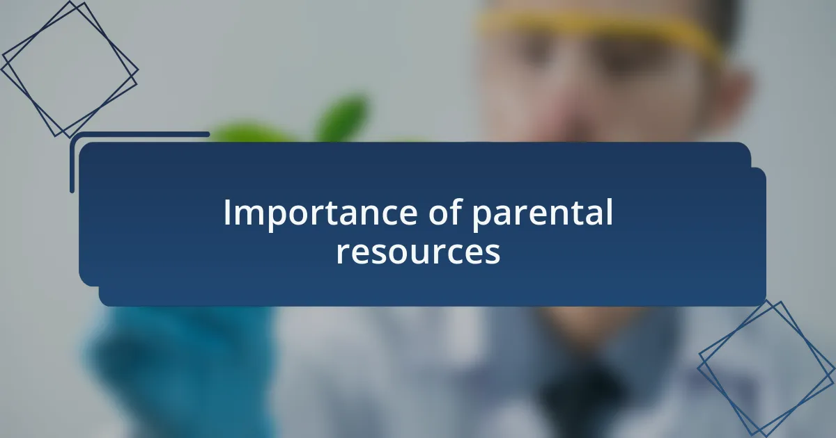 Importance of parental resources
