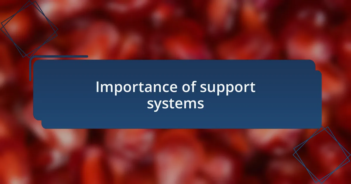 Importance of support systems