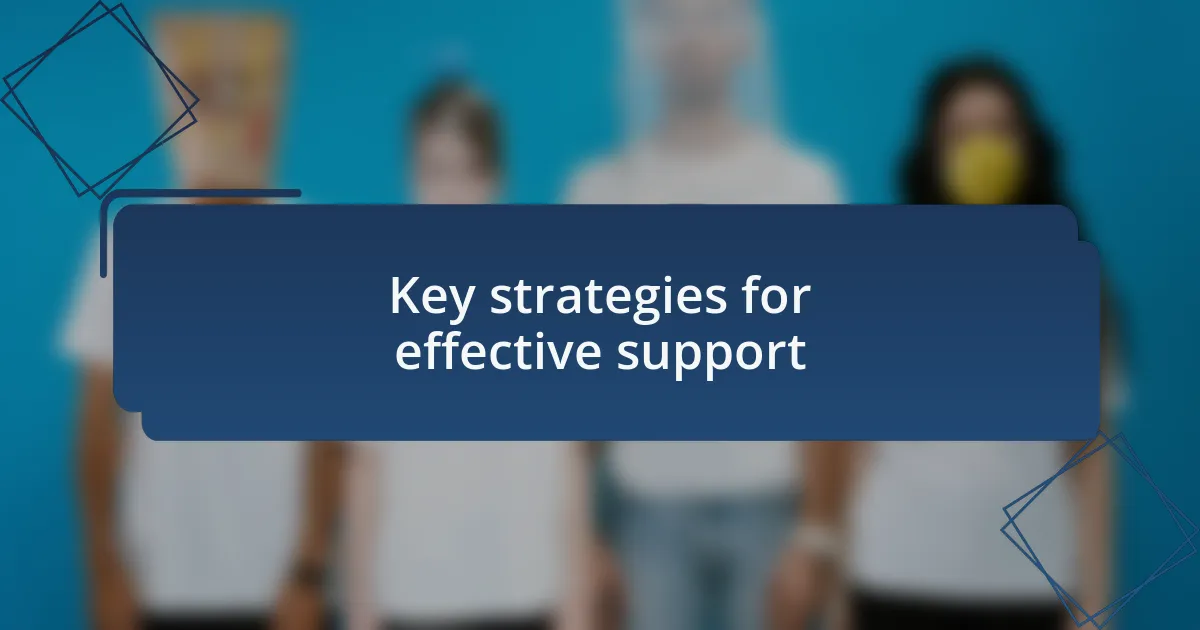 Key strategies for effective support