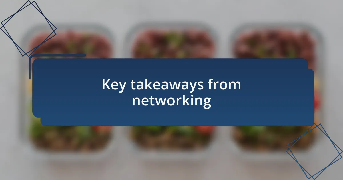 Key takeaways from networking
