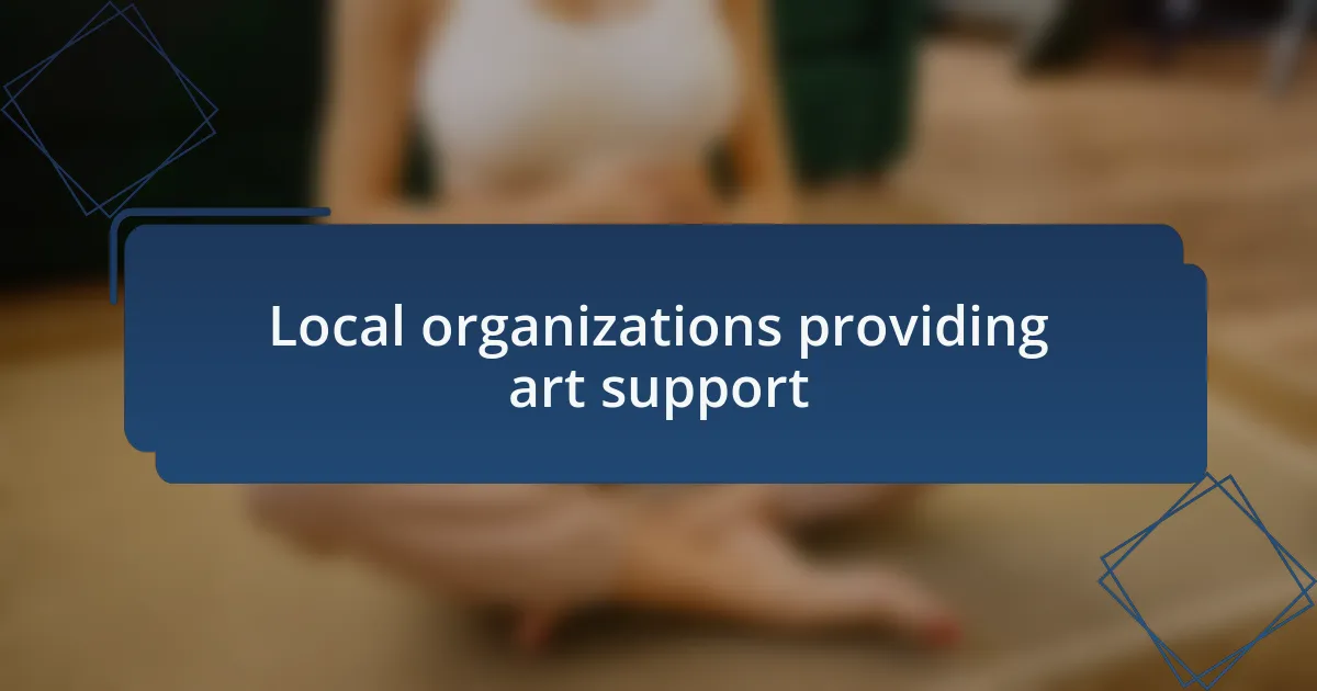 Local organizations providing art support