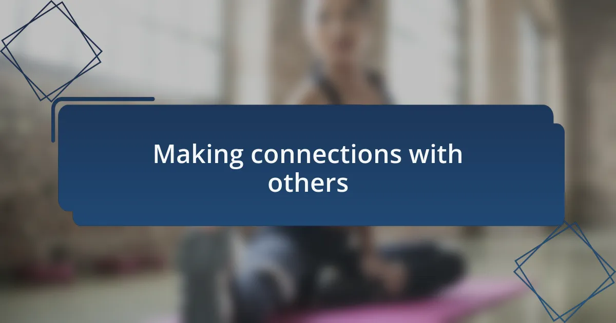 Making connections with others