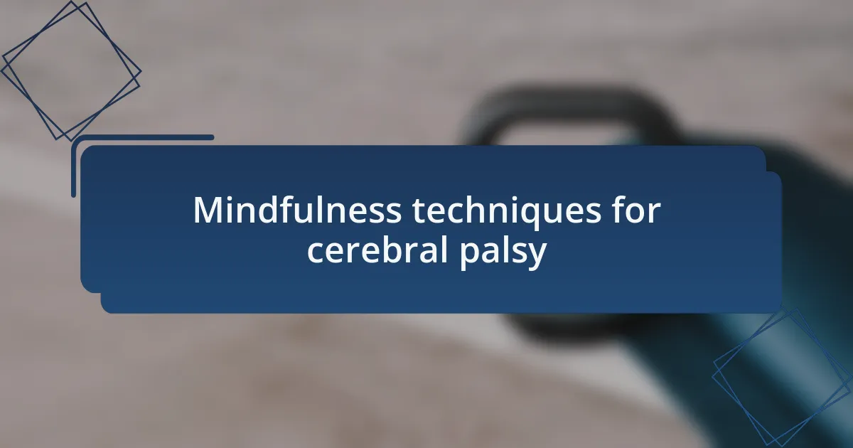 Mindfulness techniques for cerebral palsy