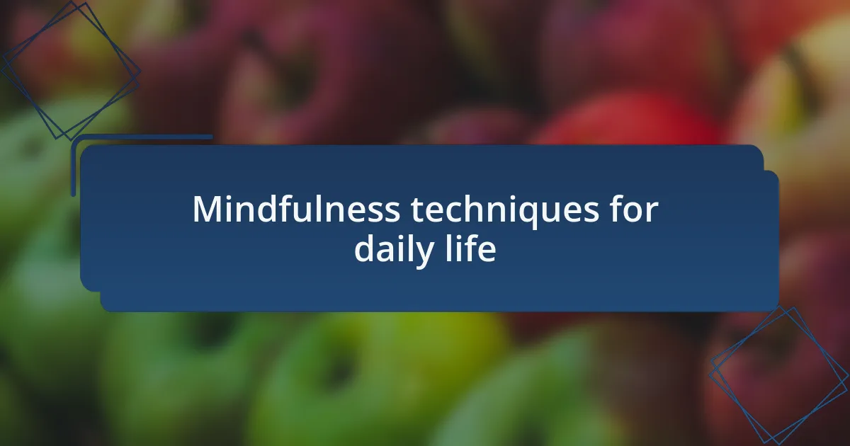 Mindfulness techniques for daily life
