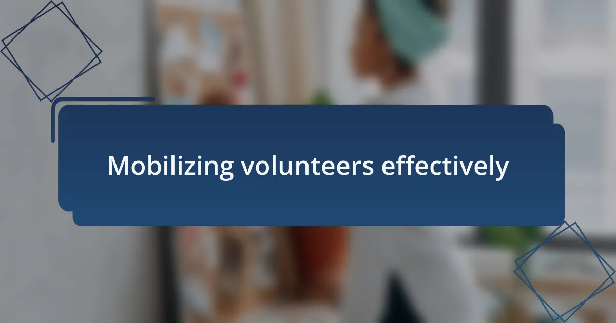 Mobilizing volunteers effectively