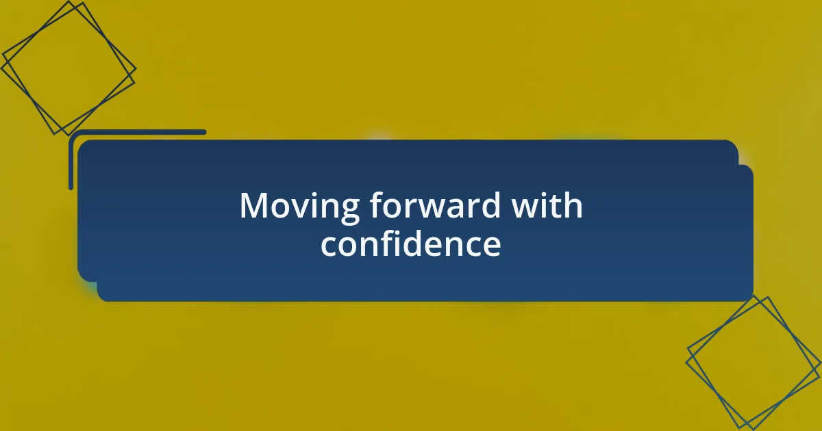 Moving forward with confidence