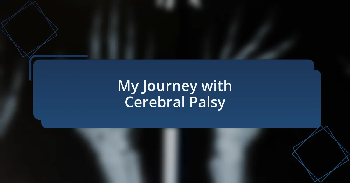My Journey with Cerebral Palsy