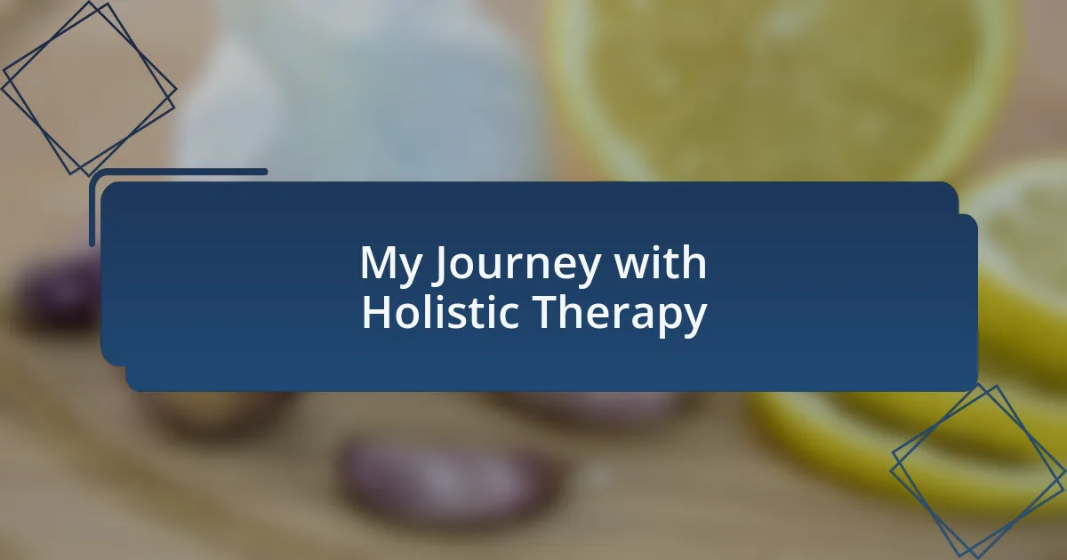My Journey with Holistic Therapy