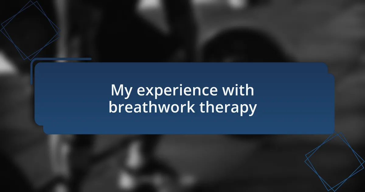My experience with breathwork therapy