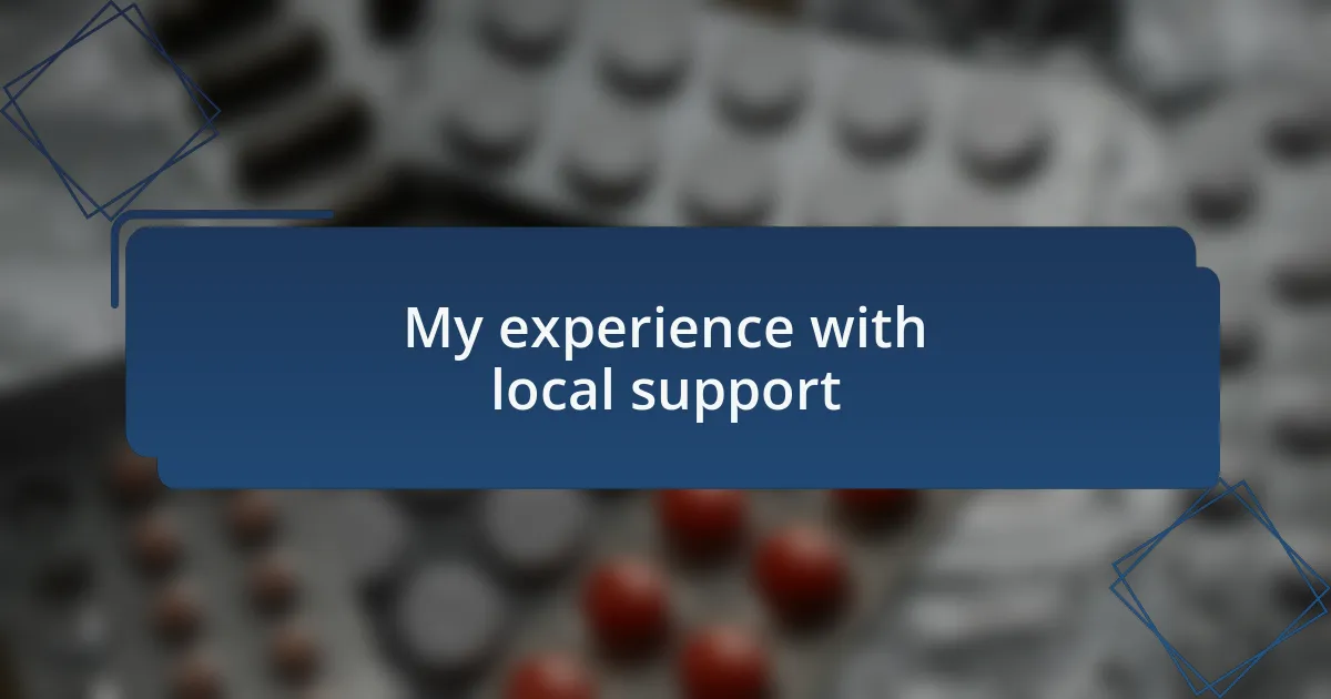 My experience with local support