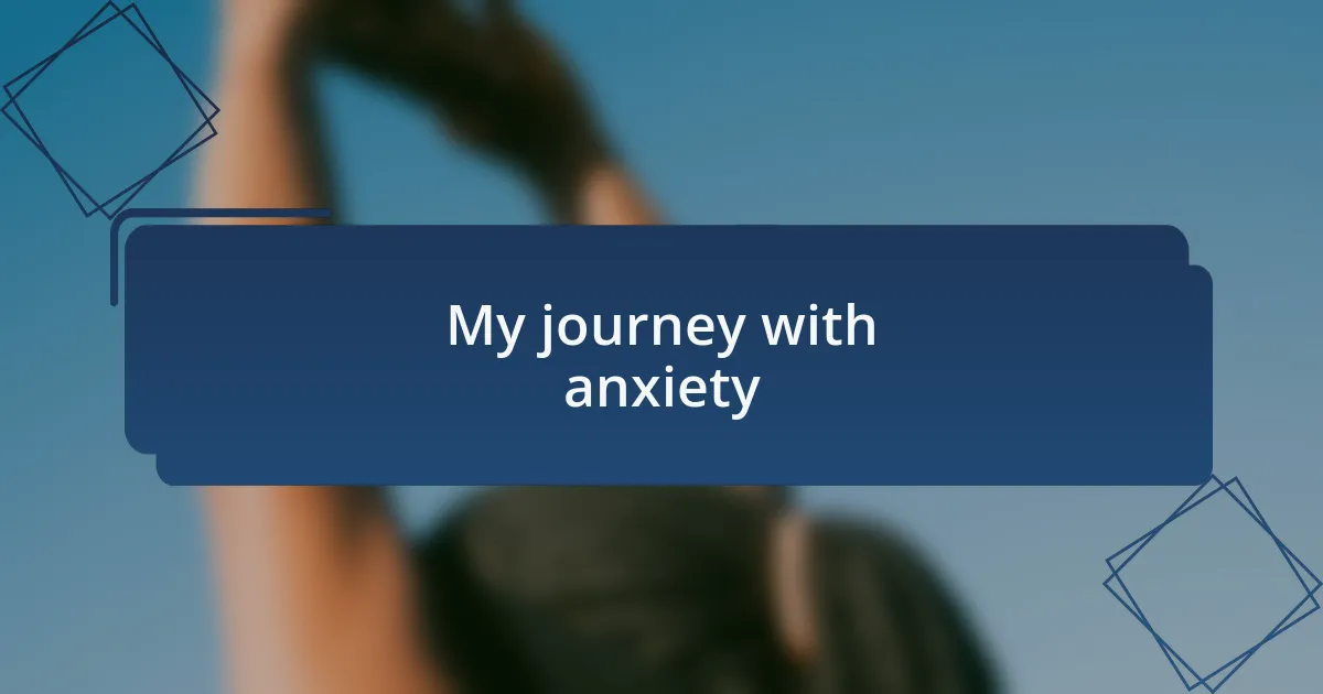 My journey with anxiety