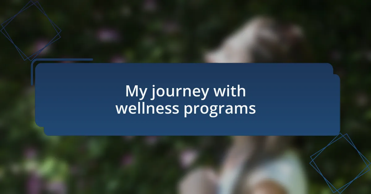 My journey with wellness programs