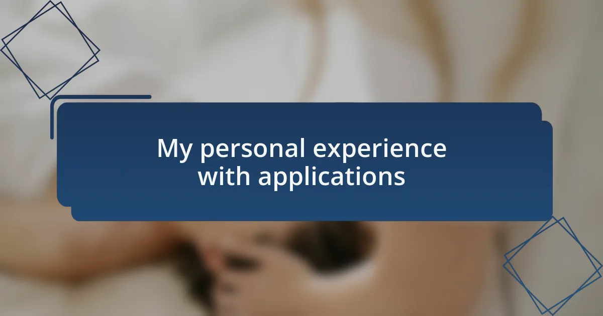 My personal experience with applications