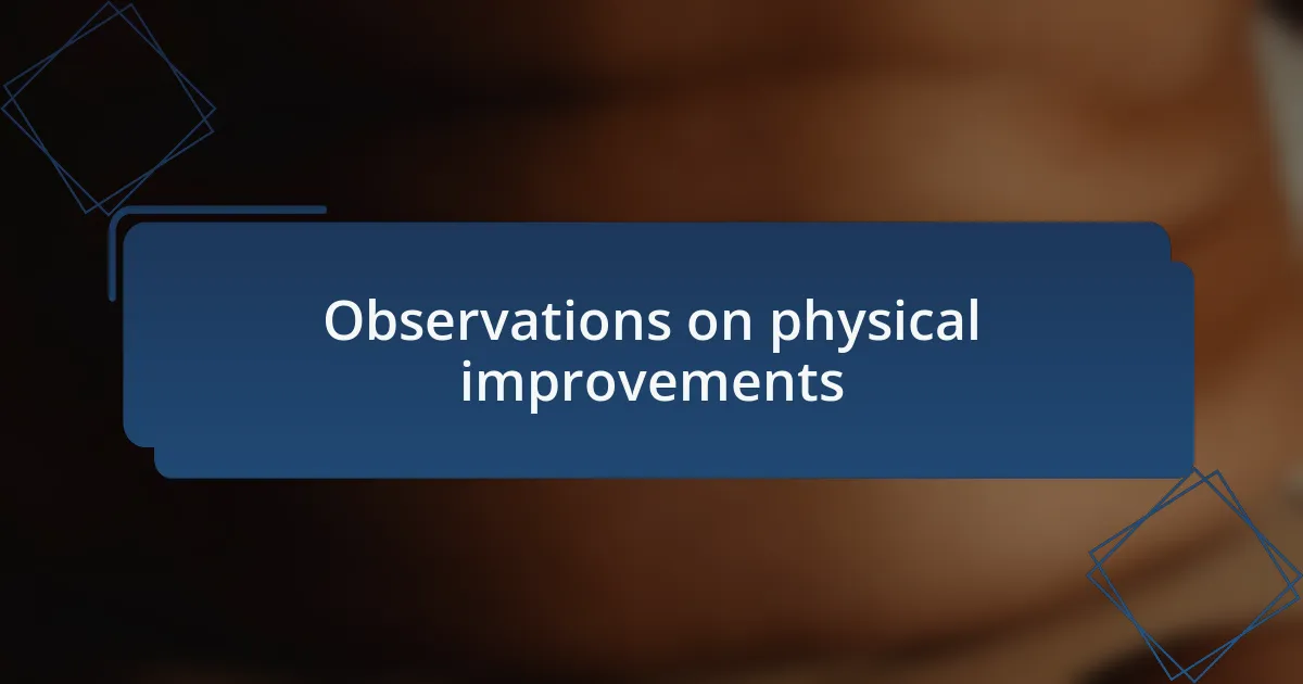 Observations on physical improvements