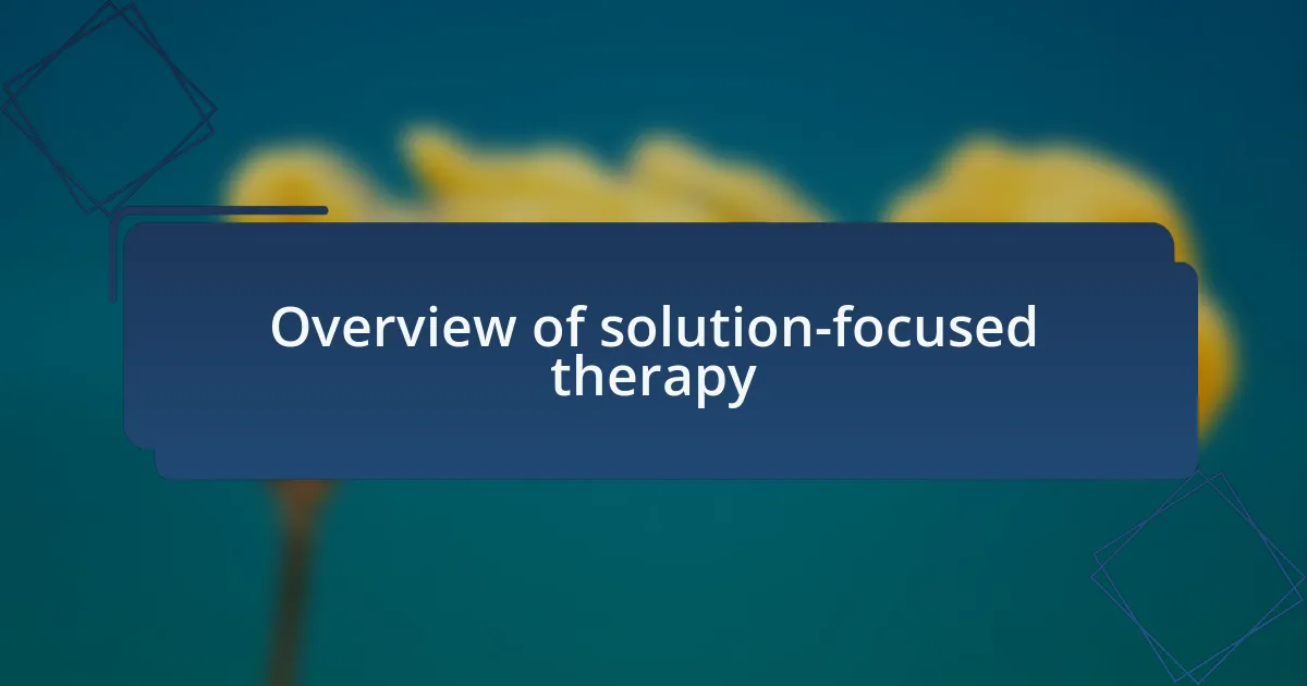 Overview of solution-focused therapy