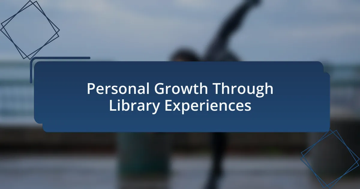 Personal Growth Through Library Experiences